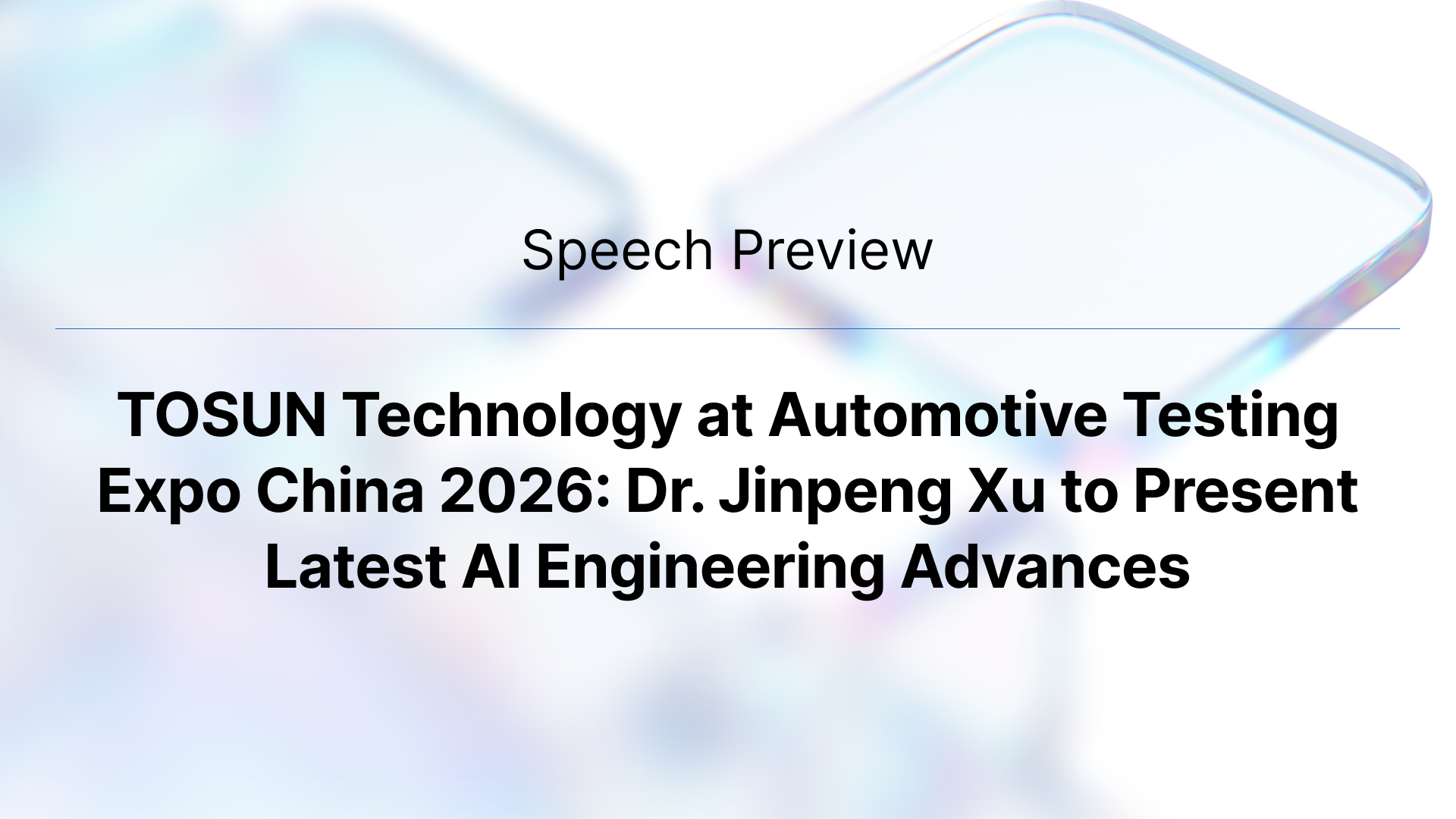 TOSUN Technology at Automotive Testing Expo China 2026: Dr. Jinpeng Xu to Present Latest AI Engineering Advances