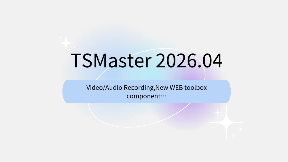 TSMaster 2026.04: Audio/Video Recording, Web Toolbox, and Mini-Program Automation Scripts Added